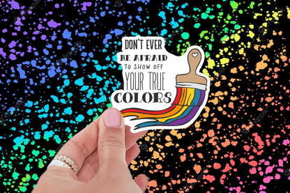 Show Your True Colors Sticker