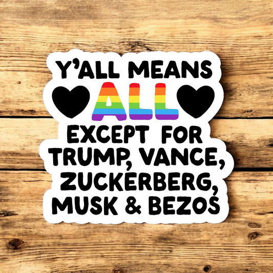 Y'all means ALL - 3 Inch Glossy Waterproof Sticker